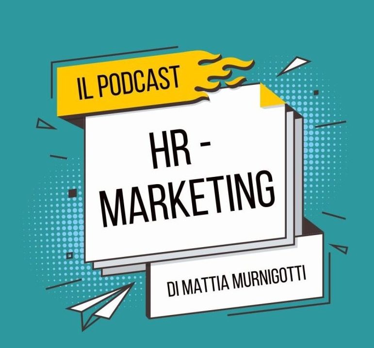 Podcasrt HR-Marketing Mattia Murnigotti